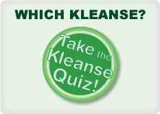 WHICH KLEANSE? Take the Kleanse Quiz.